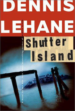 Shutter Island by Dennis Lehane. William Morrow, 325 pages, $25.95 hardcover
 